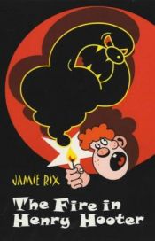 book cover of The Fire in Henry Hooter by Jamie Rix