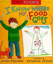 book cover of I Know Where My Food Goes (Sam's Science) by Jacqui Maynard