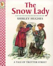 book cover of The Snow Lady (Tales from Trotter Street) by Shirley Hughes