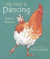 book cover of My Hen Is Dancing (A Read and Wonder Book) by Karen Wallace