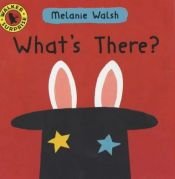 book cover of What's There? (Walker Surprise) by Melanie Walsh