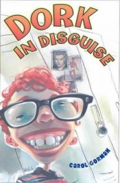 book cover of Dork in Disguise by Carol Gorman