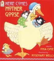 book cover of Here Comes Mother Goose by Iona Opie