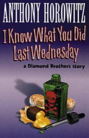 book cover of I Know What You Did Last Wednesday by 安東尼·霍洛維茨