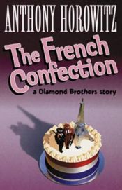 book cover of The French Confection (Diamond Brothers Story 5) by 安东尼·霍洛维茨