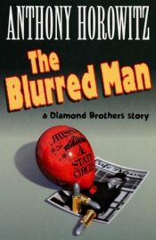 book cover of The Blurred Man (Diamond Brothers Story) by آنتونی هوروویتس