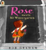 book cover of Rose Meets Mr. Wintergarten by Bob Graham