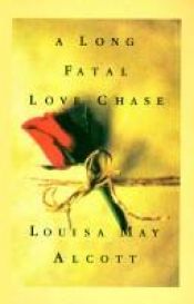 book cover of A Long Fatal Love Chase by Луїза Мей Алькотт