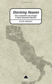 book cover of Storming Heaven: Class Composition and Struggle in Italian Autonomist Marxism by Steve Wright