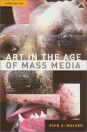 book cover of Art in the Age of Mass Media by John A. Walker