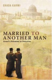 book cover of Married to Another Man: Israel's Dilemma in Palestine by Ghada Karmi