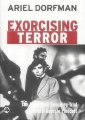 book cover of Exorcising Terror: The Incredible Unending Trial of General Augusto Pinochet by Ariel Dorfman