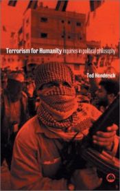 book cover of Terrorism For Humanity: Inquiries in Political Philosophy by Ted Honderich