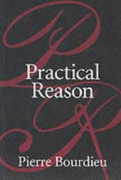 book cover of Practical reason : on the theory of action by פייר בורדייה