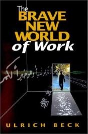 book cover of The Brave New World of Work by 烏爾利希·貝克