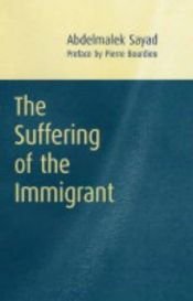 book cover of The suffering of the immigrant by Abdelmalek Sayad