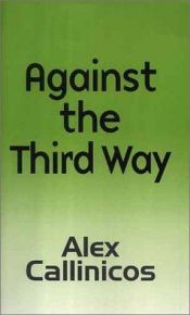 book cover of Against the third way : an anti-capitalist critique by Alex Callinicos