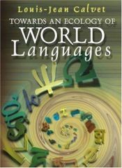 book cover of Towards an Ecology of World Languages by Louis-Jean Calvet