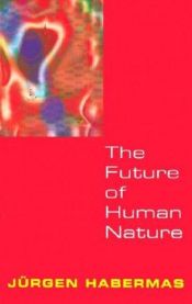 book cover of The Future of Human Nature by 尤爾根·哈伯馬斯