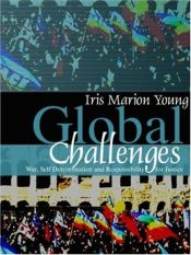 book cover of Global Challenges: War, Self Determination and Responsibility for Justice by Iris Marion Young