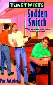 book cover of Sudden Switch (Mccusker, Paul, Time Twists.) by Paul McCusker