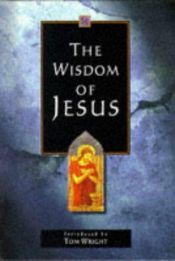 book cover of The Wisdom of Jesus (The Wisdom Series) by The Rt Rev N. T. Wright