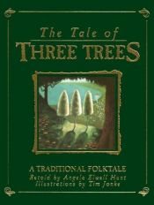 book cover of The tale of three trees: a traditional folktale by Angela Elwell Hunt