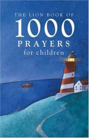 book cover of Lion Book of 1000 Prayers (Prayers Book) by Lois Rock