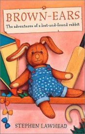 book cover of Brown-Ears: The Adventures of a Lost-and-Found Rabbit by Stephen Lawhead