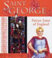 book cover of Saint George of England: Patron Saint of England (Saints) by Lois Rock