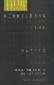 book cover of Rebuilding the Matrix by Denis Alexander