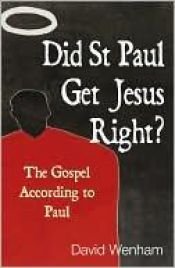 book cover of Did St. Paul Get Jesus Right?: The Gospel According to Paul by David Wenham