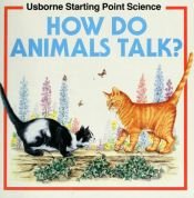 book cover of How Do Animals Talk by Susan Mayes