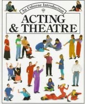 book cover of Acting and Theatre (Acting & theatre) by Cheryl Evans