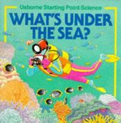 book cover of What's Under the Sea by Sophy Tahta