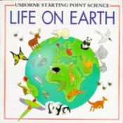 book cover of Life on Earth (Usborne Starting Point Science) by Susan Mayes