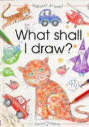 book cover of What Shall I Draw (What Shall I Do Today Series) by Ray Gisson