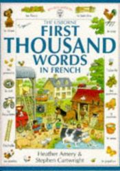 book cover of The First Thousand Words in French by Heather Amery