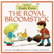 book cover of The Royal Broomstick (Usborne Castle Tales) by Heather Amery