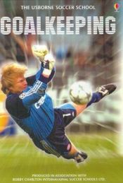 book cover of Goalkeeping (Soccer School Series) by Jonathan Miller