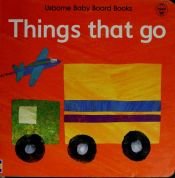 book cover of Things That Go (Usborne Baby Board Books) by Ray Gibson