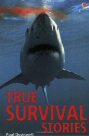 book cover of True Survival Stories by Paul Dowswell