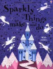 book cover of Sparkly things to make and do by Leonie Pratt