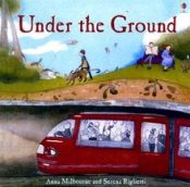 book cover of Under the Ground (Usborne Picture Books) by Anna Milbourne