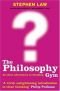 The Philosophy Gym : 25 Short Adventures in Thinking
