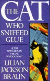 book cover of The Cat Who Sniffed Glue by Лилиан Джексон Браун
