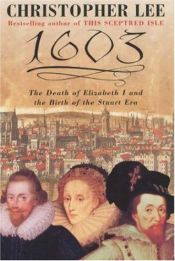 book cover of 1603 : the death of Elizabeth I and the birth of the Stuart era by Christopher Lee