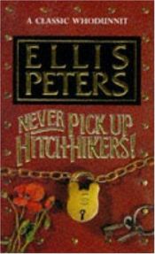 book cover of Never Pick Up Hitch-Hikers! (Unabridged) by Ellis Petersová