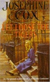 book cover of Let loose the tigers by Josephine Cox