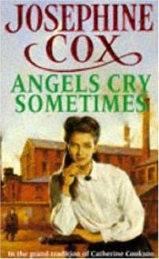 book cover of Angels Cry Sometimes by Josephine Cox